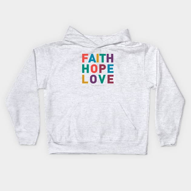 Faith Hope Love Kids Hoodie by goodnewsfeed